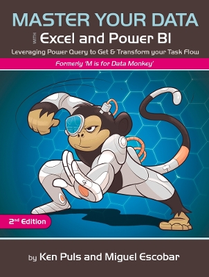 Master Your Data with Excel and Power BI: Leveraging Power Query to Get & Transform Your Task Flow Second edition