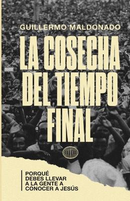 Cosecha del Tiempo Final: Por Que Debes Llevar a la Gente a Conocer a Jesus?