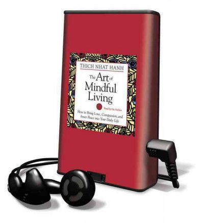 Art of Mindful Living: How to Bring Love, Compassion, and Inner Peace Into Your Daily Life Unabridged edition