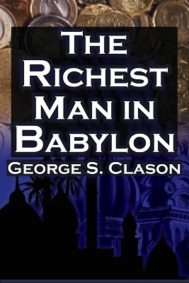 Richest Man in Babylon (Megalodon Financial Success Series, Book 1): George S. Clason's Bestselling Guide to Financial Success: Saving Money and  Putting It to Work for You
