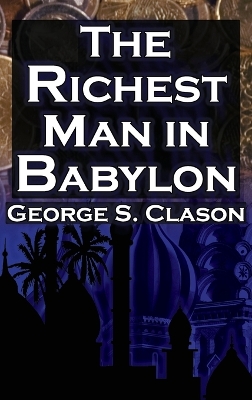 Richest Man in Babylon (Megalodon Financial Success Series, Book 1): George S. Clason's Bestselling Guide to Financial Success: Saving Money and  Putting It to Work for You
