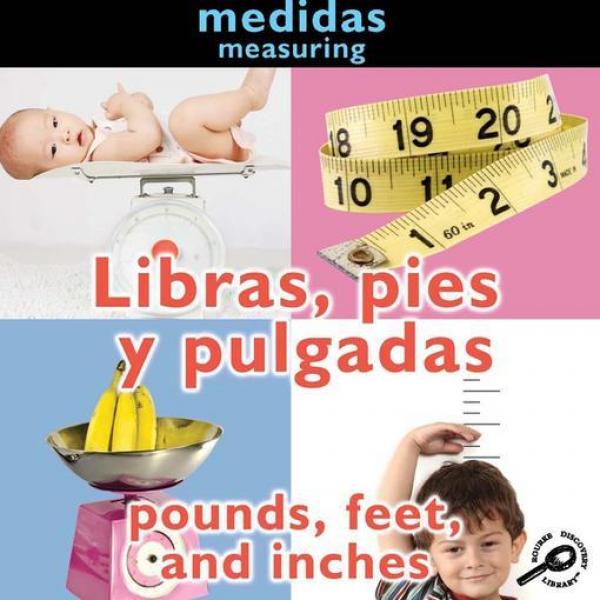 Libras, pies y pulgadas: Pounds, Feet, and Inches: Measuring
