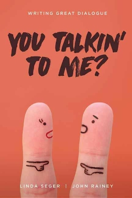 You Talkin' To Me?: Writing Great Dialogue Annotated edition