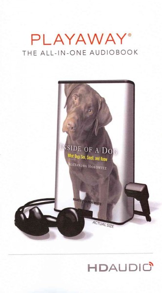 Inside of a Dog: What Dogs See, Smell, and Know
