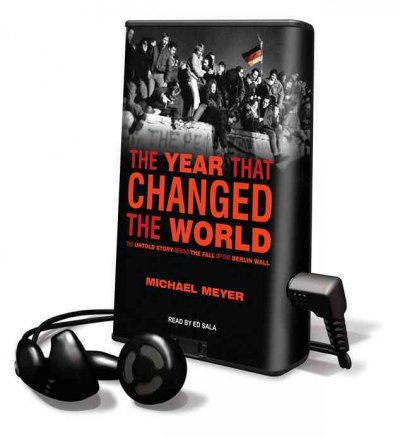 Year That Changed the World: The Untold Story Behind the Fall of the Berlin Wall