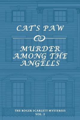 Roger Scarlett Mysteries, Vol. 2: Cat's Paw / Murder Among the Angells