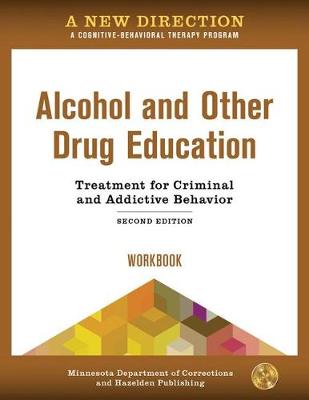 New Direction: Alcohol and Other Drug Education Workbook: A Cognitive-Behavioral Therapy Program 2nd Revised edition