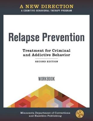 New Direction: Relapse Prevention Workbook: A Cognitive-Behavioral Therapy Program 2nd Revised edition