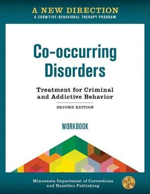 New Direction: Co-occurring Disorders Workbook: A Cognitive-Behavioral Therapy Program 2nd Revised edition