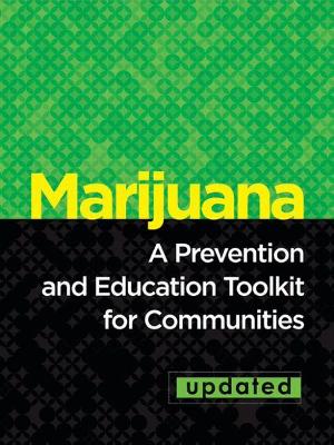 Marijuana: A Prevention and Education Toolkit for Communities