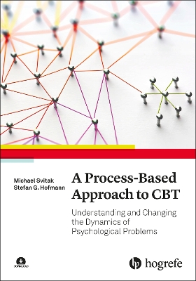 Process-Based Approach to CBT: Understanding and Changing the Dynamics of Psychological Problems