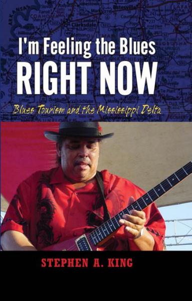 I'm Feeling the Blues Right Now: Blues Tourism and the Mississippi Delta