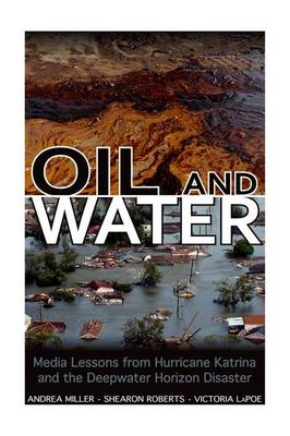 Oil and Water: Media Lessons from Hurricane Katrina and the Deepwater Horizon Disaster