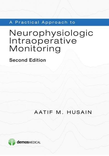Practical Approach to Neurophysiologic Intraoperative Monitoring