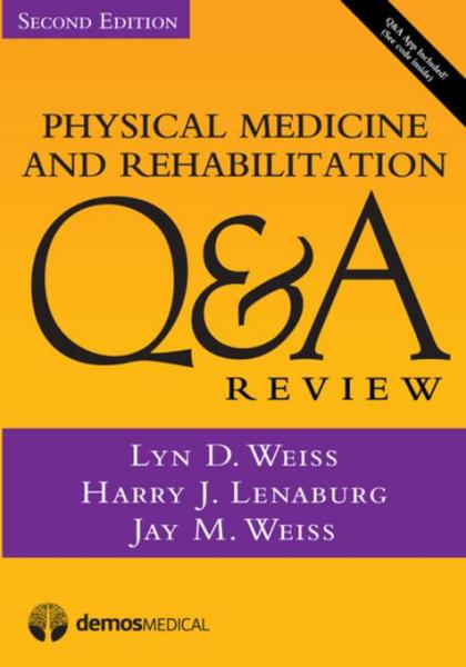 Physical Medicine and Rehabilitation Q&A Review, Second Edition