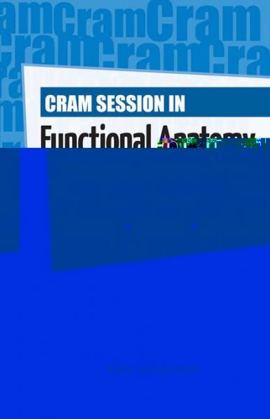 Cram Session in Functional Anatomy: A Handbook for Students & Clinicians