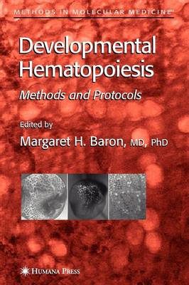 Developmental Hematopoiesis: Methods and Protocols Softcover reprint of hardcover 1st ed. 2005