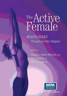 Active Female: Health Issues Throughout the Lifespan Softcover reprint of hardcover 1st ed. 2008