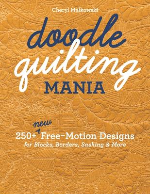 Doodle Quilting Mania: 250plus New Free-Motion Designs for Blocks, Borders, Sashing & More