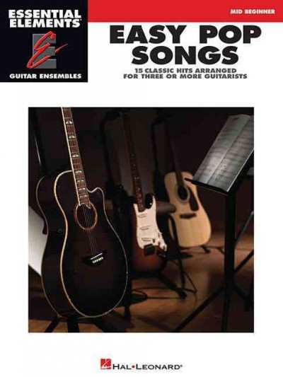 Essential Elements Guitar Ens - Easy Pop Songs 15 Classic Hits Arranged for Three or More Guitarists