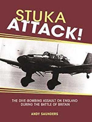 Stuka Attack: The Dive Bombing Assault on England During the Battle of Britain Unabridged edition