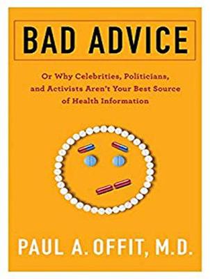 Bad Advice: Or Why Celebrities, Politicians, and Activists Aren't Your Best Source of  Health Information Unabridged edition