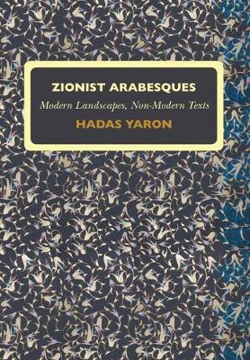 Zionist Arabesques: Modern Landscapes, Non-Modern Texts