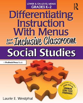 Differentiating Instruction With Menus for the Inclusive Classroom: Social Studies (Grades K-2)