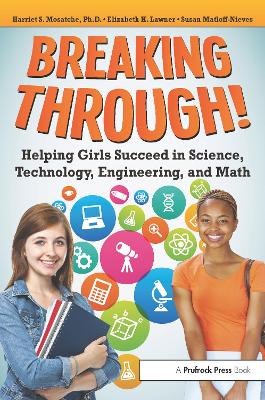 Breaking Through!: Helping Girls Succeed in Science, Technology, Engineering, and Math