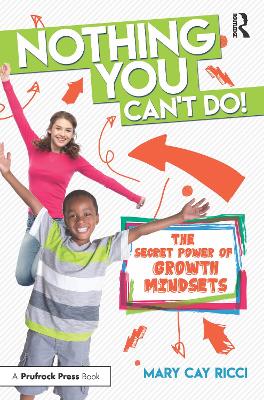 Nothing You Can't Do!: The Secret Power of Growth Mindsets