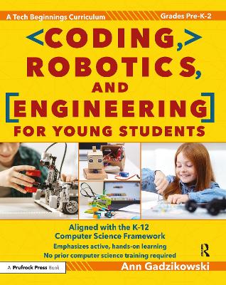 Coding, Robotics, and Engineering for Young Students: A Tech Beginnings Curriculum (Grades Pre-K-2)