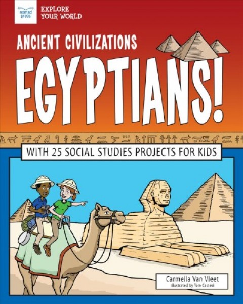 Ancient Civilizations - Egyptians!: With 25 Social Studies Projects for Kids