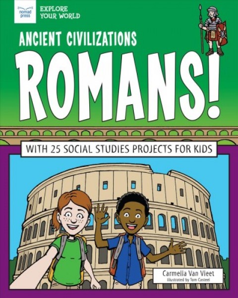 Ancient Civilizations - Romans!: With 25 Social Studies Projects for Kids