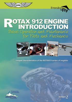 Rotax 912 Engine Introduction: Basic Operation and Maintenance for Pilots and Mechanics 2nd edition
