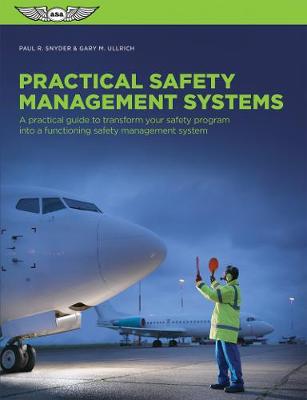 Practical Safety Management Systems: A Practical Guide to Transform Your Safety Program into a Functioning Safety  Management System