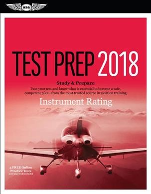 Instrument Rating Test Prep 2018 / Airman Knowledge Testing Supplement: Study & Prepare: Pass Your Test and Know What is Essential to Become a Safe,   Competent Pilot from the Most Trusted Source in Aviation Training New, Supplement