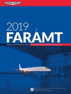 Far / Amt 2019: Federal Aviation Regulations for Aviation Maintenance Technicians 2019 Edition