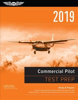 Commercial Pilot Test Prep 2019 plus Airman Knowledge Testing Supplement for   Commercial Pilot: Study & Prepare - Pass Your Test and Know What is Essential to Become a   Safe, Competent Pilot from the Most Trusted Source in Aviation Training 2019 ed.