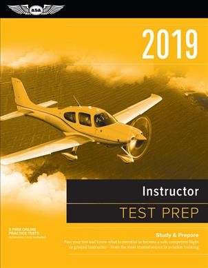 Instructor Test Prep 2019 / Airman Knowledge Testing Supplement for Flight   Instructor, Ground Instructor, and Sport Pilot Instructor: Study & Prepare - Pass Your Test and Know What is Essential to Become a   Safe, Competent Flight or Ground Instructor from the Most Trusted Source in   Aviation Training 2019 ed.