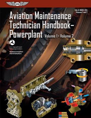 Aviation Maintenance Technician Handbook: Powerplant: FAA-H-8083-32A 2018 Edition
