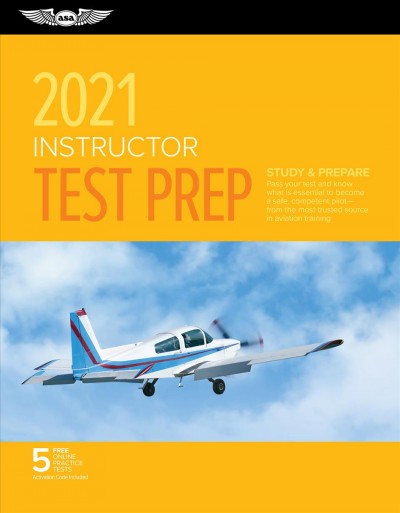 Instructor Test Prep 2021: Study & Prepare: Pass Your Test and Know What Is Essential to Become a Safe,  Competent Pilot from the Most Trusted Source in Aviation Training 2021 ed.