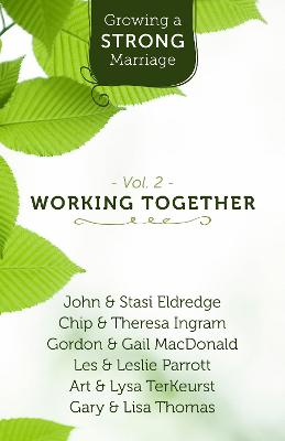 Growing a Strong Marriage: Working Together Study Guide &Amp; 1 DVD ed.