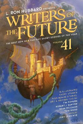 L. Ron Hubbard Presents Writers of the Future Volume 41: The Best New SF & Fantasy of the Year Step Into the Extraordinary with L. Ron Hubbard Presents Writers of the  Future Volume 41&md ed.