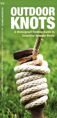 Outdoor Knots: A Folding Guide to Essential Outdoor Knots 2nd ed.