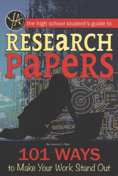 High School Student's Guide to Research Papers: 101 Ways to Make Your Work Stand Out