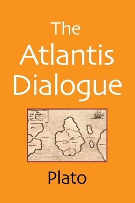 Atlantis Dialogue: The Original Story of the Lost City, Civilization, Continent, and Empire Updated ed.