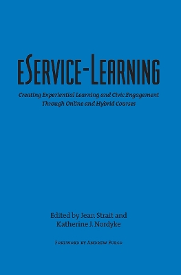eService-Learning: Creating Experiential Learning and Civic Engagement Through Online and  Hybrid Courses