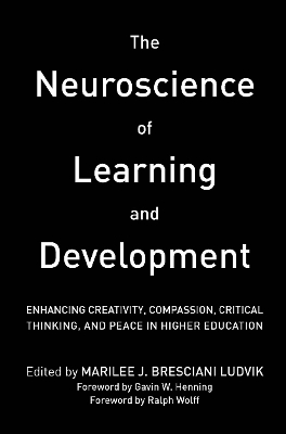 Neuroscience of Learning and Development: Enhancing Creativity, Compassion, Critical Thinking, and Peace in Higher  Education