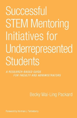Successful STEM Mentoring Initiatives for Underrepresented Students: A Research-Based Guide for Faculty and Administrators