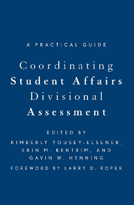 Coordinating Student Affairs Divisional Assessment: A Practical Guide